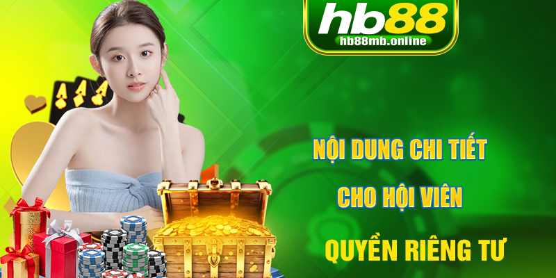 Nội dung quyền riêng tư dành cho hội viên nhà cái HB88