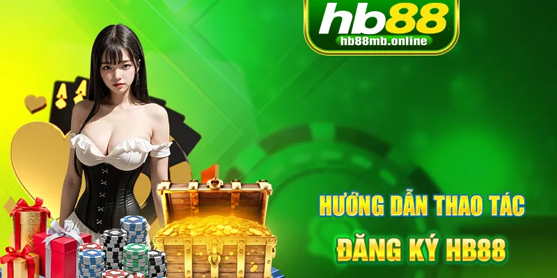 Đăng Ký HB88 | Hướng Dẫn Hội Viên Thành Công Trong 3 Bước