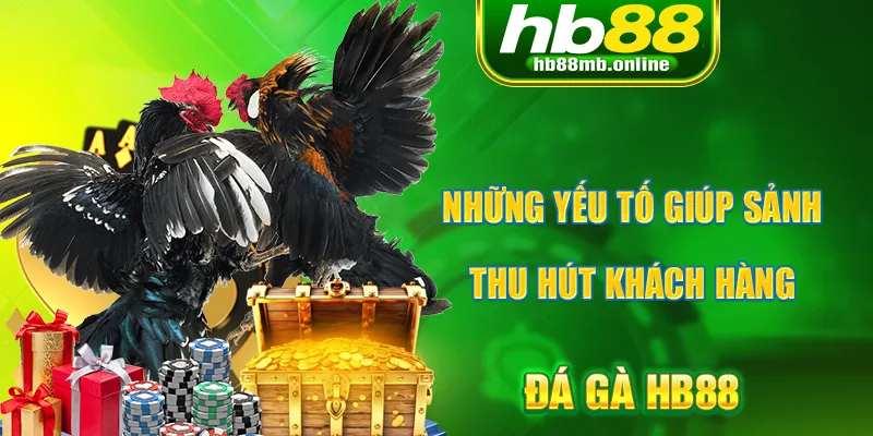 Những yếu tố giúp kê đấu HB88 thu hút khách hàng